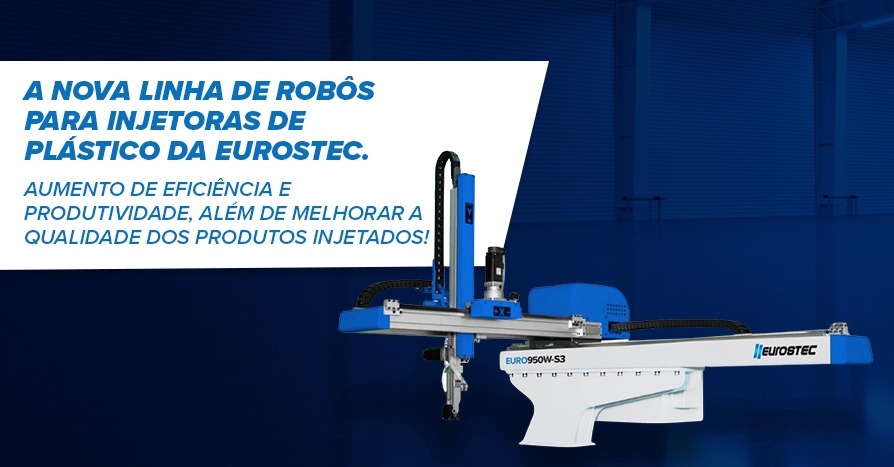 A nova linha de ROBS para Injetoras de Plstico da EUROSTEC! Aumento de eficincia e produtividade, alm de melhorar a qualidade dos produtos injetados.